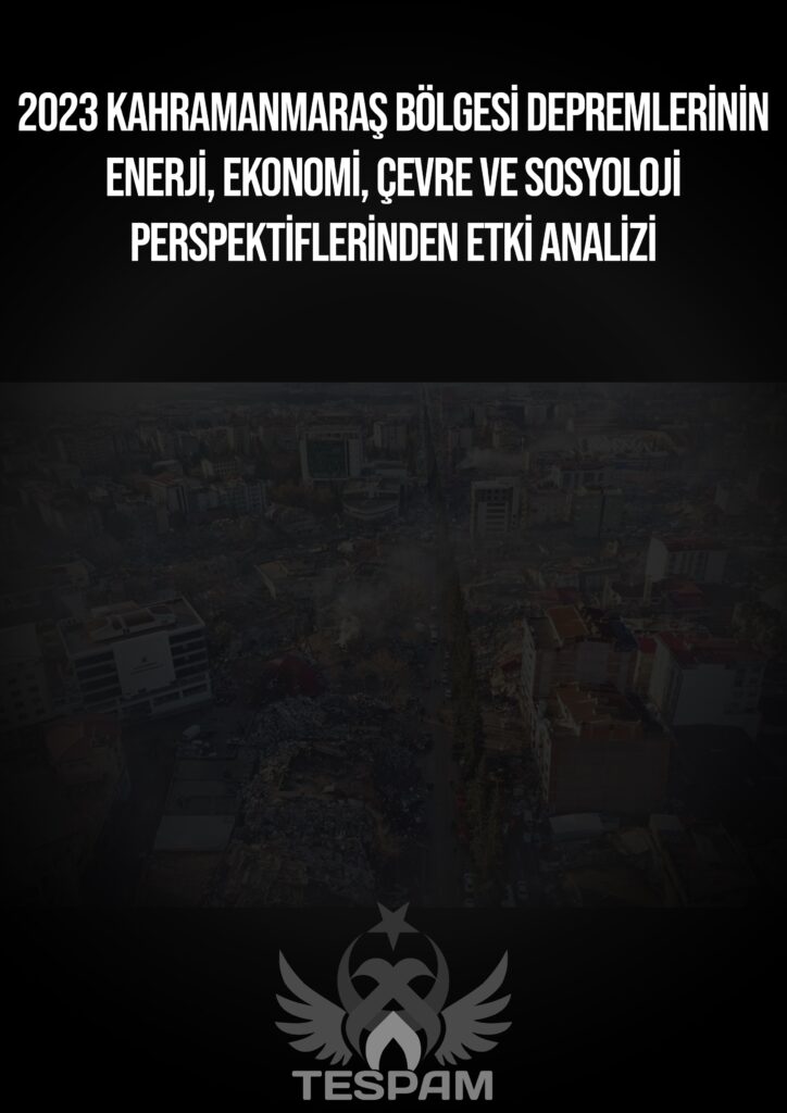 2023 Kahramanmaraş Bölgesi̇ Depremleri̇ni̇n Enerji̇, Ekonomi̇, Çevre Ve Sosyoloji̇ Perspekti̇fleri̇nden Etki̇ Anali̇zi̇